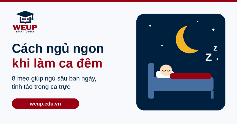 Cách ngủ ngon khi làm ca đêm – 8 mẹo từ Trung tâm đào tạo WEUP Phú Quốc