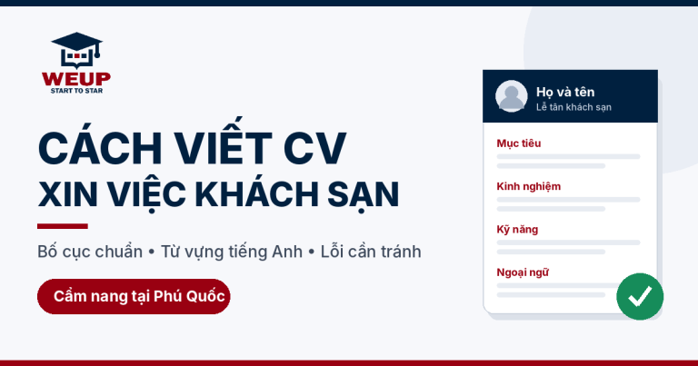Cách viết CV xin việc khách sạn tại Phú Quốc – cẩm nang của Trung tâm đào tạo WEUP