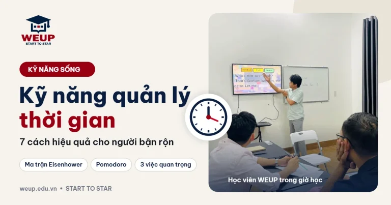 Kỹ năng quản lý thời gian – 7 cách hiệu quả cho người bận rộn